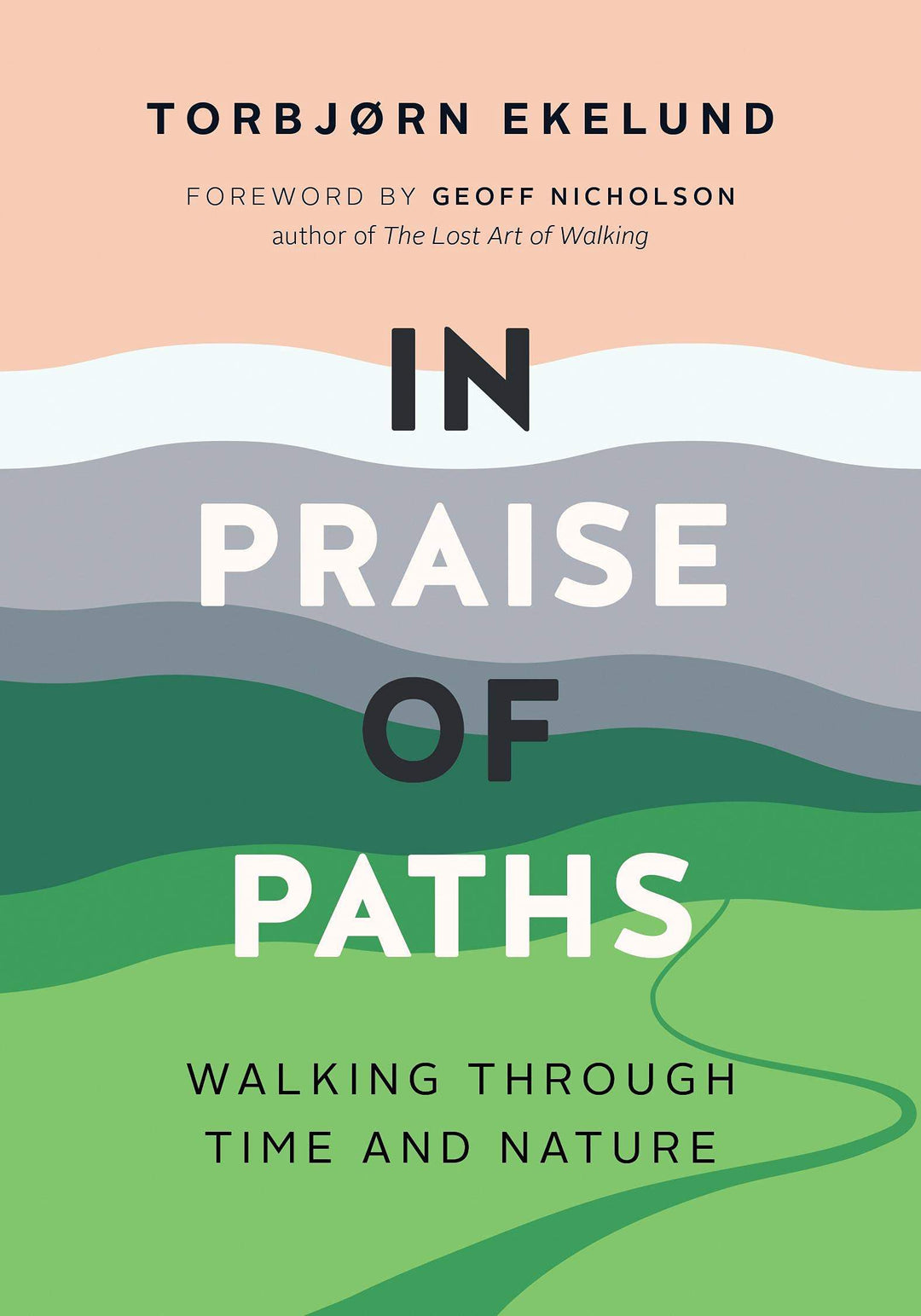 Ekelund,Torbjørn - In Praise of Paths: Walking through Time and Nature | Book