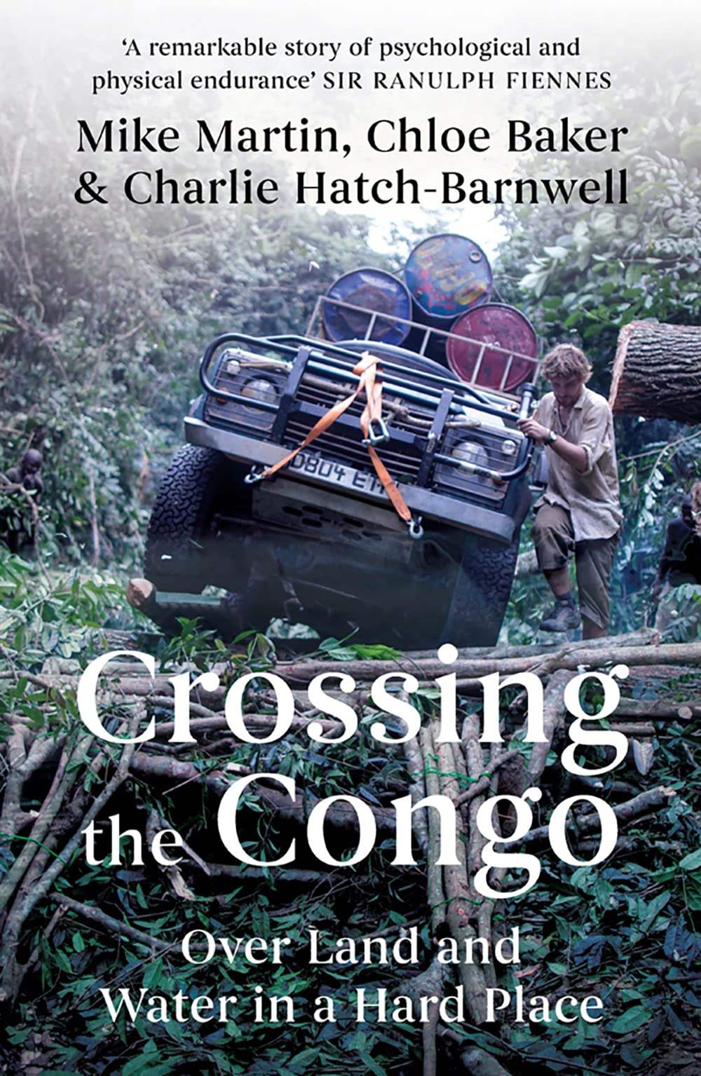 Mike, Martin, Baker, Chloe & Hatch-Barnwell, Charlie - Crossing the Congo: Over Land and Water in a Hard Place | Book