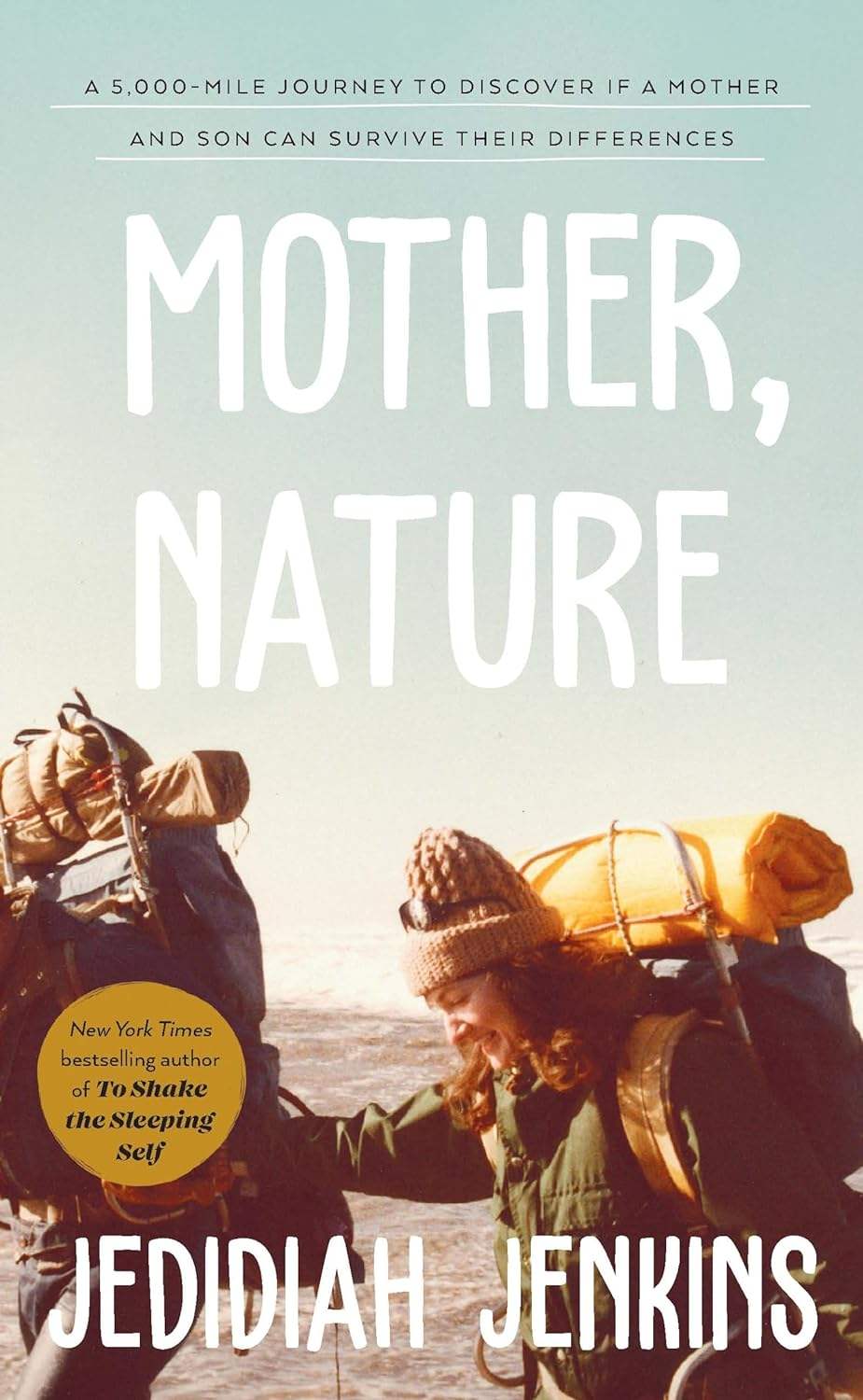 Jenkins, Jedidiah - Mother, Nature: A 5,000 Mile Journey to Discover if a Mother and Son Can Survive Their Differences | Book