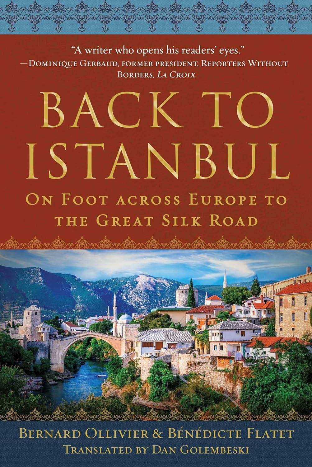 Ollivier, Bernard & Flatet, Bénédicte - Back to Istanbul: On Foot across Europe to the Great Silk Road | Book