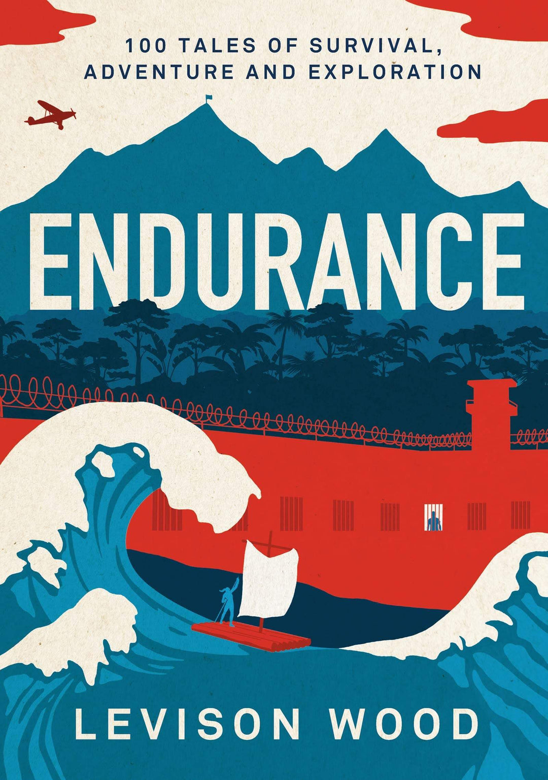 Wood, Levison - Endurance: 100 Tales of Survival, Adventure and Exploration | Book