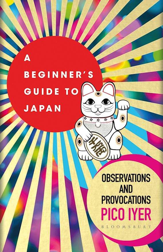 Iyer, Pico - A Beginner's Guide to Japan: Observations and Provocations | Book