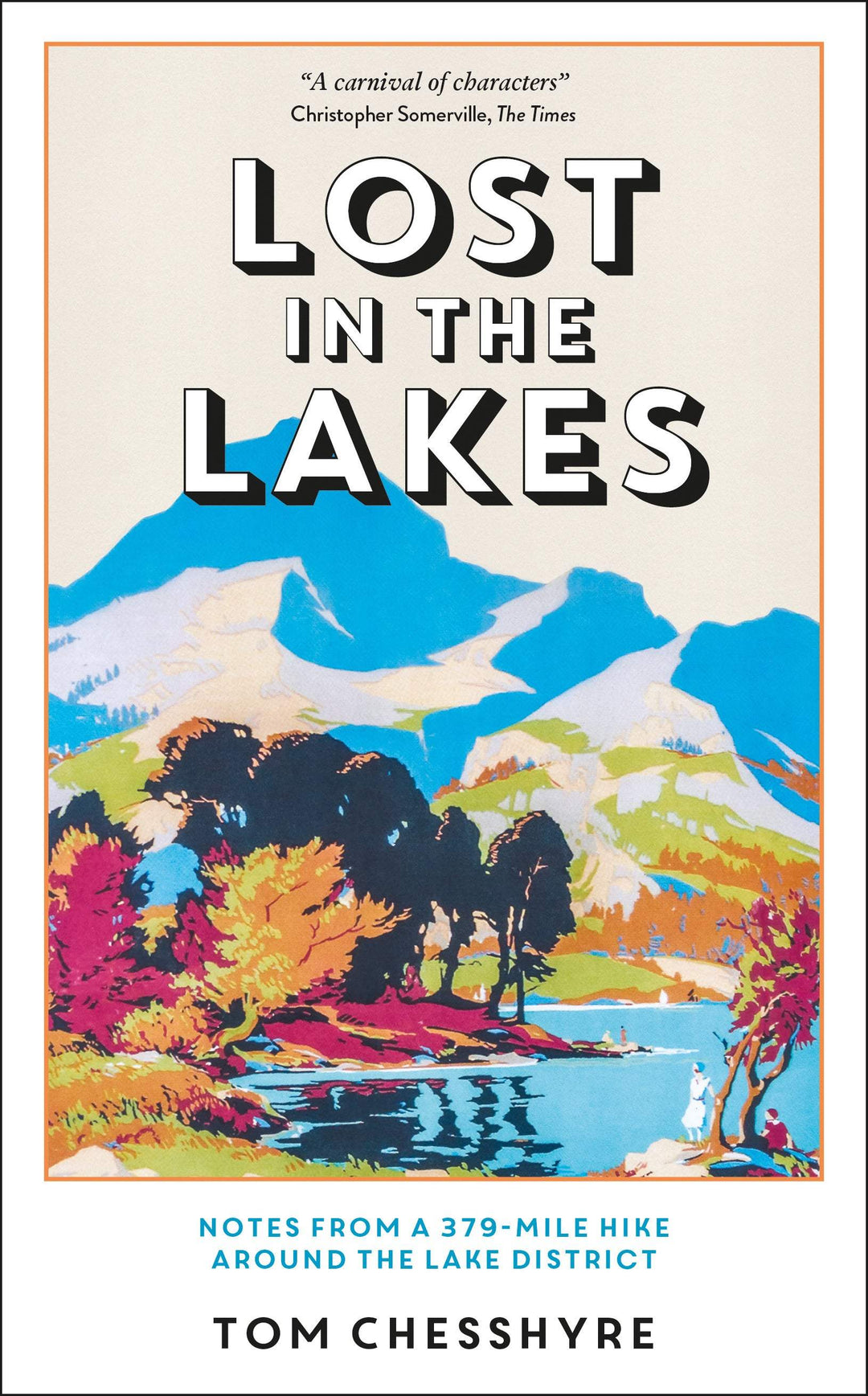Chesshyre, Tom - Lost in the Lakes: Notes from a 379-Mile Hike Around the Lake District | Book