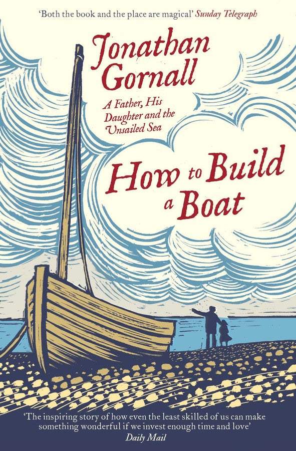 Gornall, Jonathan - How To Build A Boat: A Father, His Daughter, and the Unsailed Sea | Book