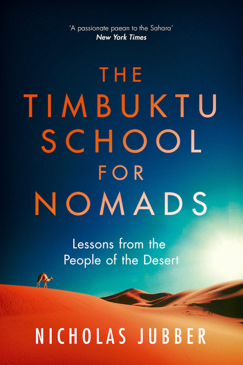 Nicholas Jubber  - The Timbuktu School for Nomads: Across the Sahara in the Shadow of Jihad | Book