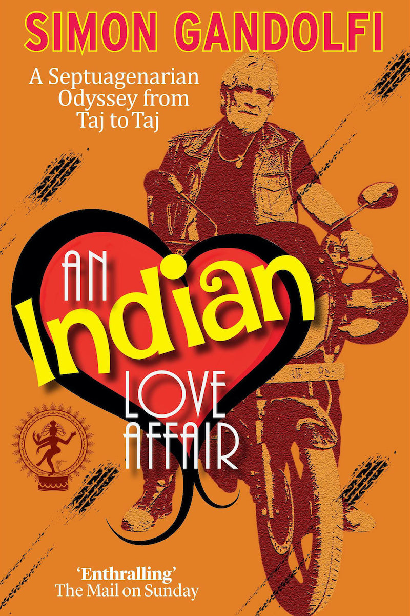 Simon Gandolfi - An Indian Love Affair: A Septuagenerian Odyssey from Taj to Taj | Book