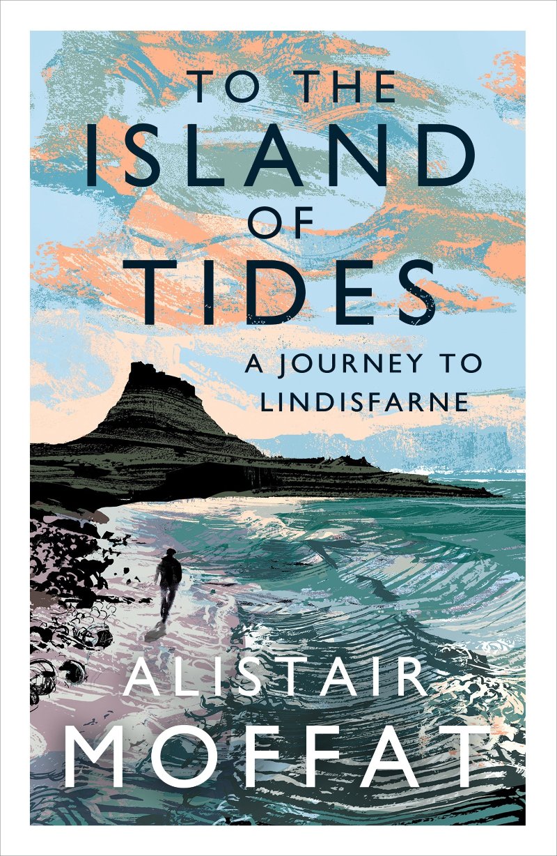 Alistair Moffat - To the Island of Tides | Book