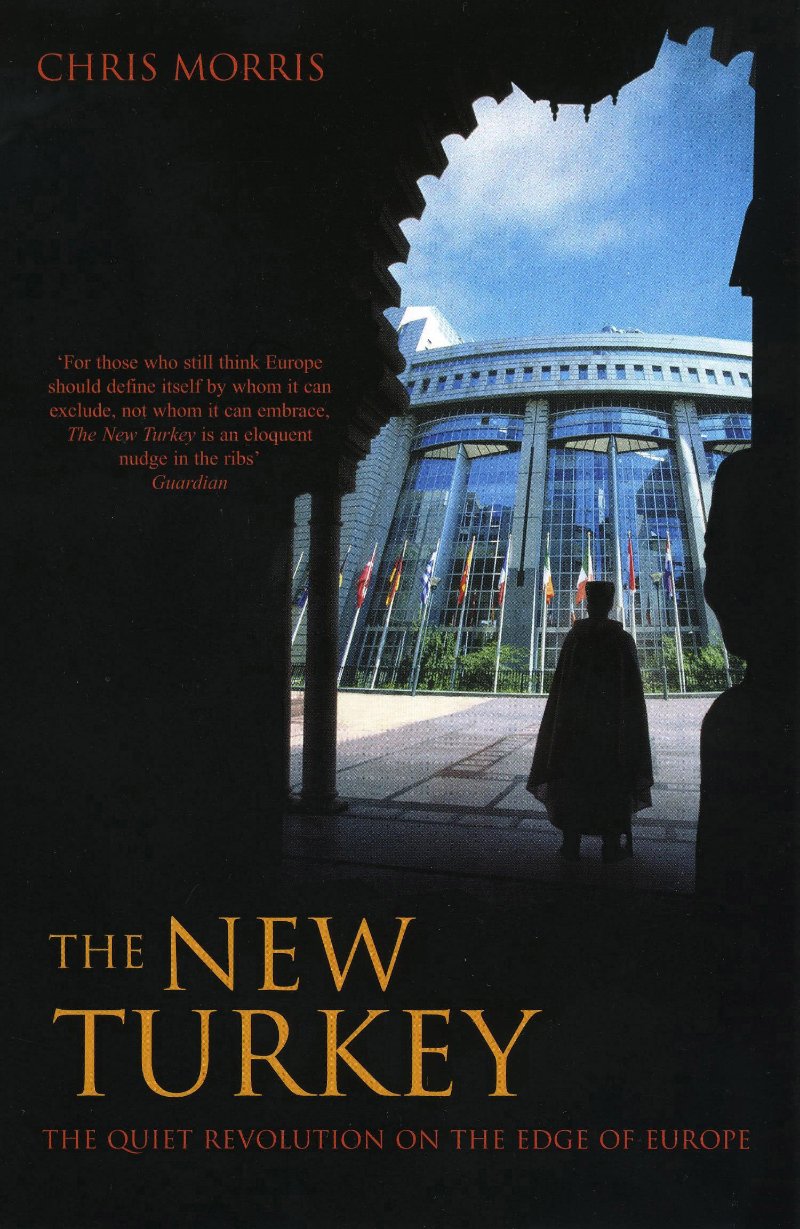 Chris Morris - New Turkey: The Quiet Revolution on the Edge of Europe | Book