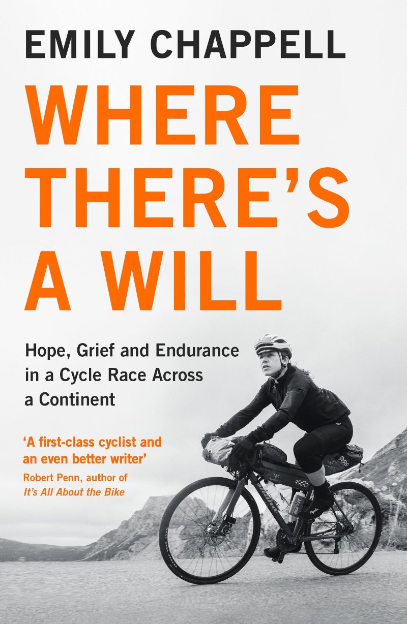 Emily Chappell's book Where There's A Will, Hope, Grief and Endurance in a Cycle Race Across a Continent.&nbsp;