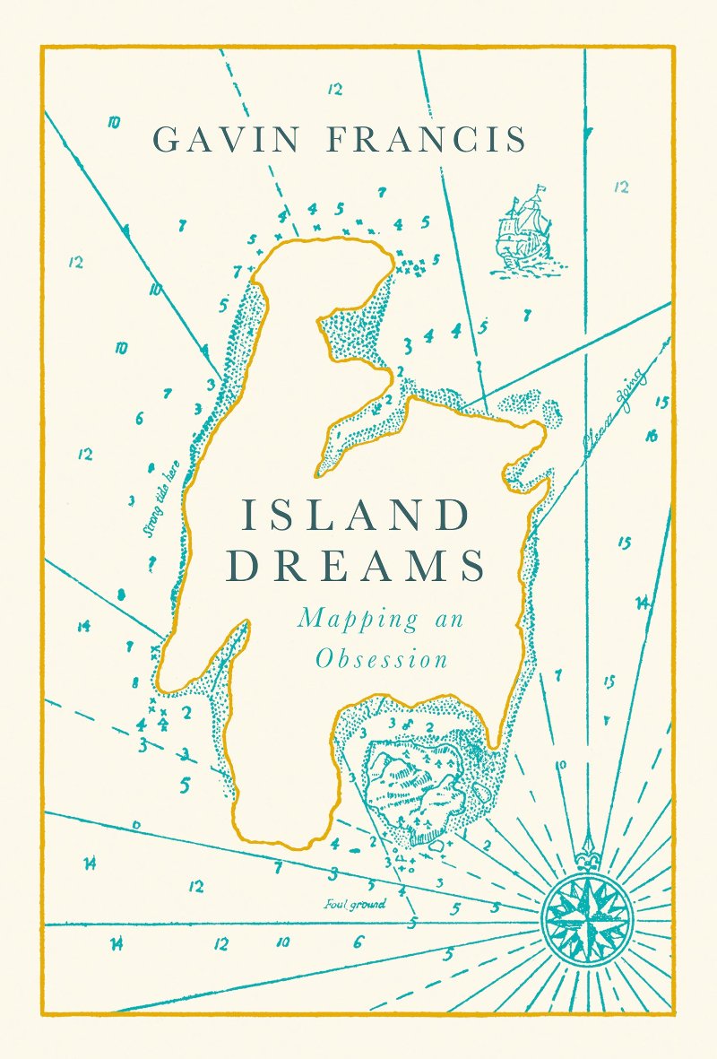 Gavin Francis - Island Dreams; Mapping an Obsession | Book
