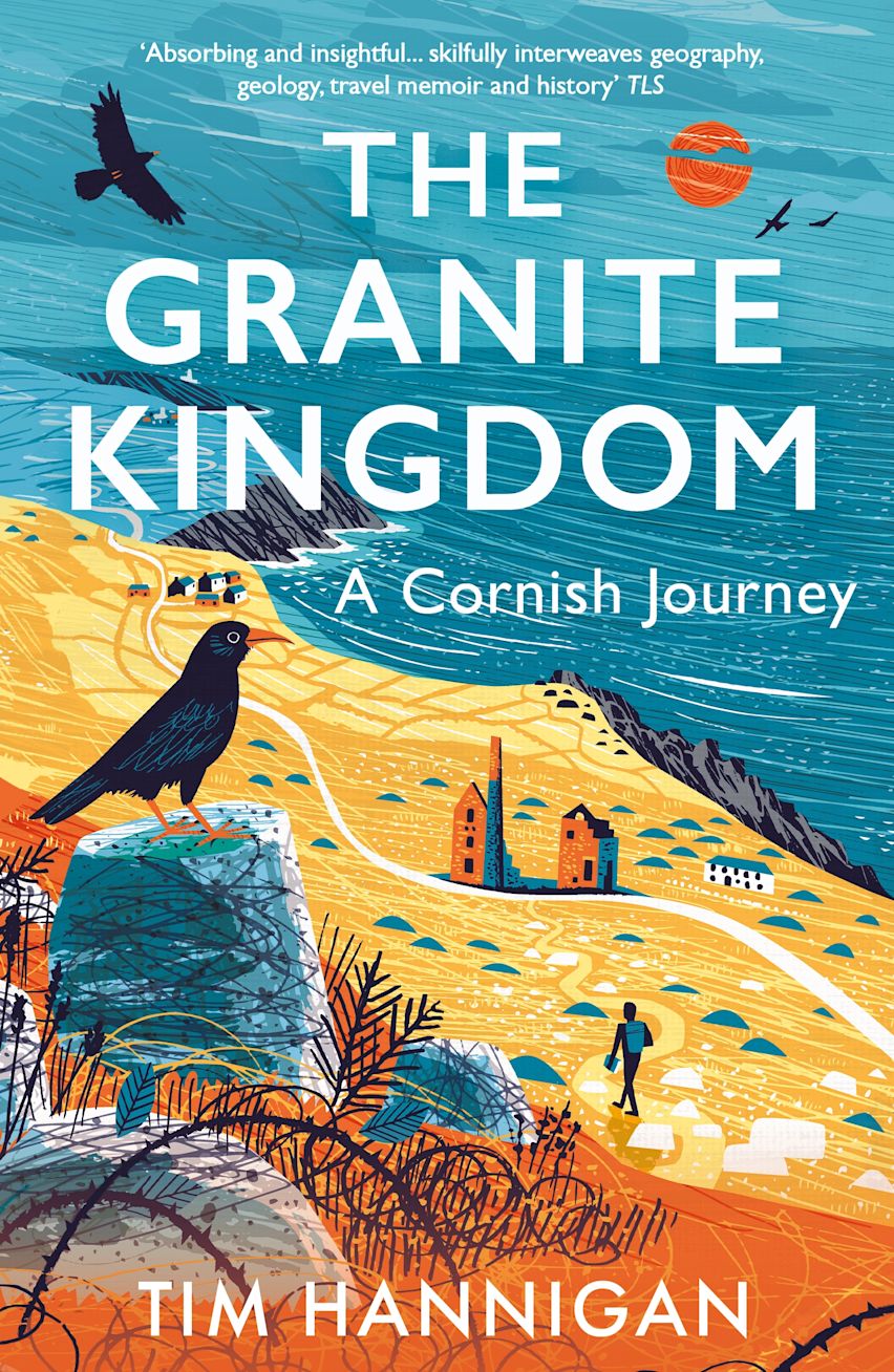 Hannigan, Tim - The Granite Kingdom: A Cornish Journey | Book