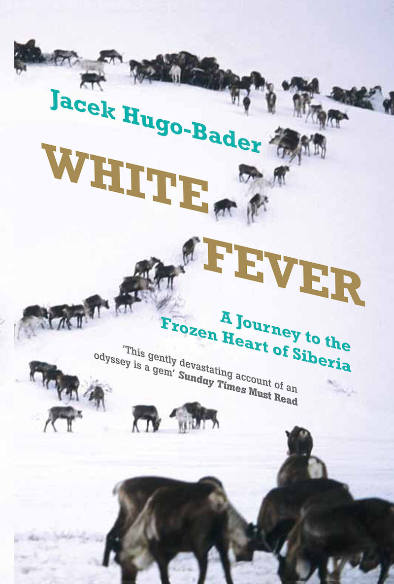 Jacek Hugo-Bader - White Fever: A Journey to the Frozen Heart of Siberia | Book