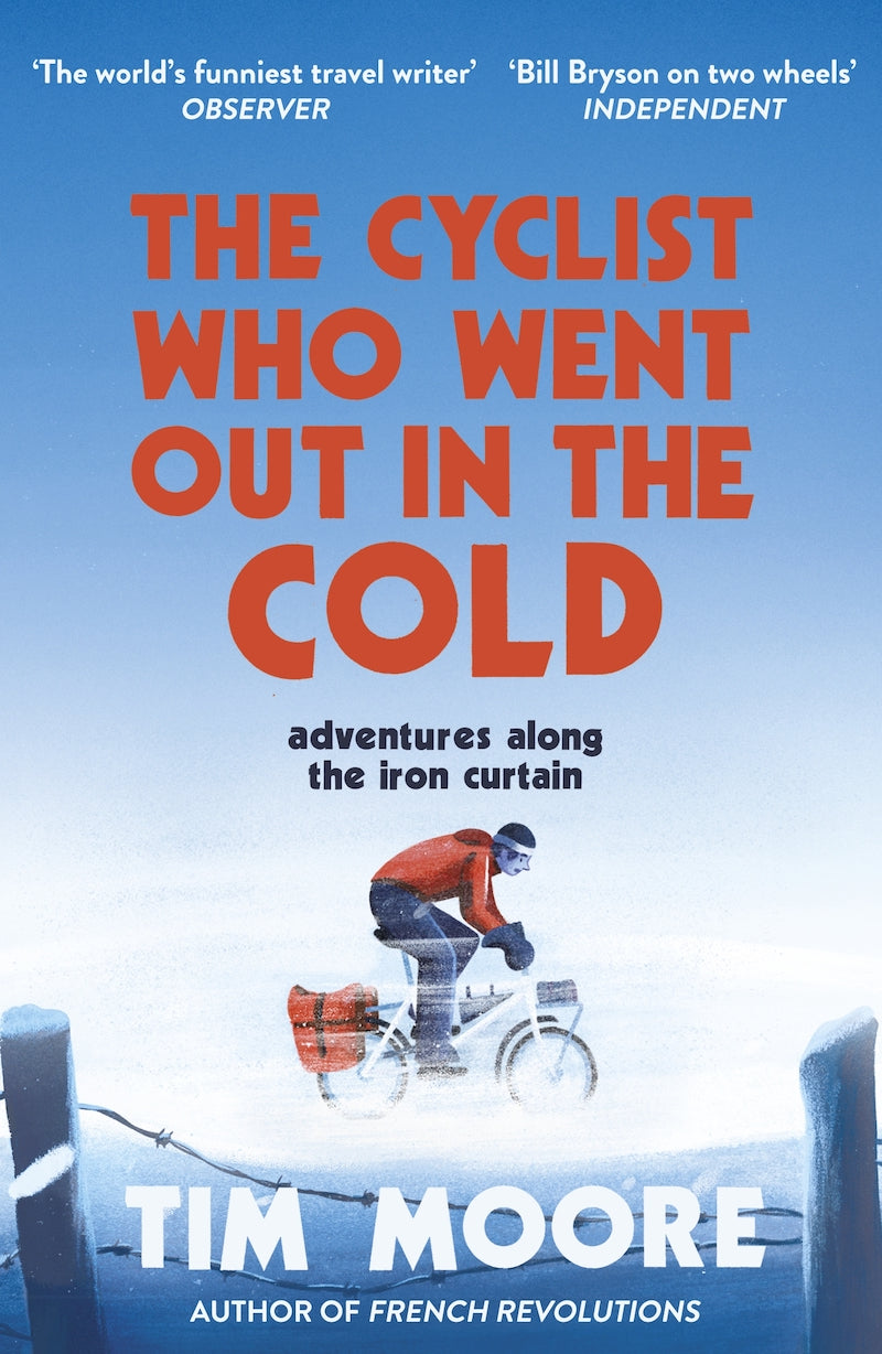 Tim Moore - The Cyclist Who Went Out in the Cold | Book