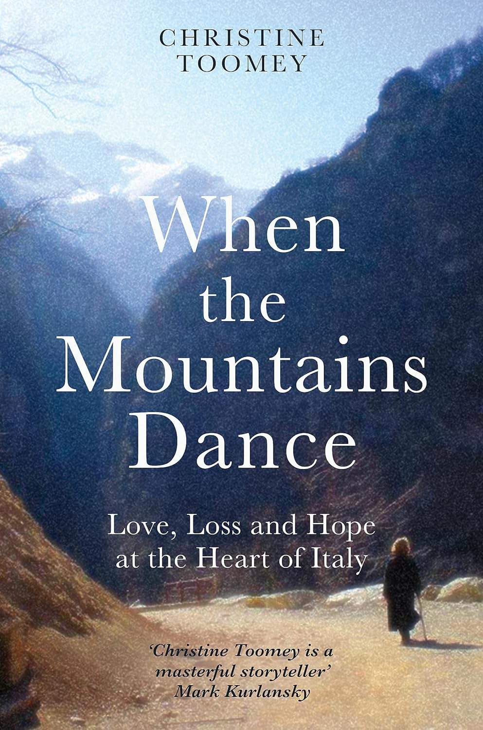 Toomey, Christine - When the Mountains Dance: Love, Loss and Hope in the Heart of Italy | Book